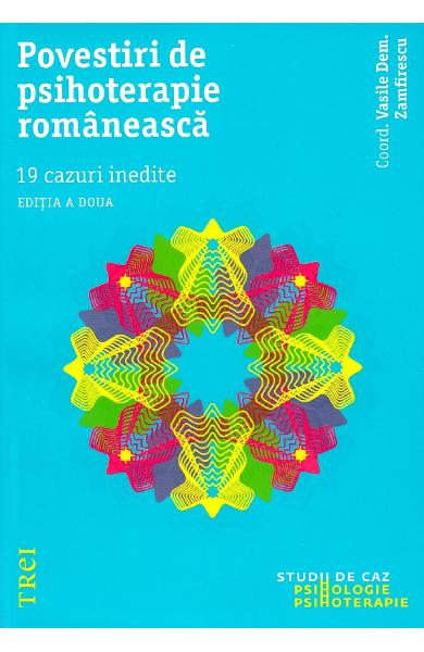 POVESTIRI DE PSIHOTERAPIE ROMANEASCA 19 CAZURI INEDITE