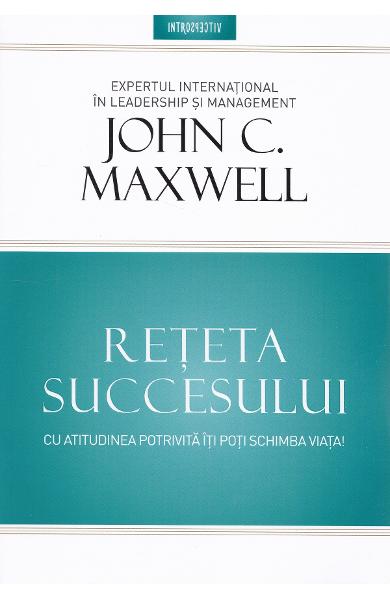 Reteta succesului - John Maxwell