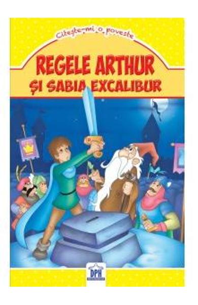Regele Arthur si sabia Excalibur CITESTE-MI O POVESTE