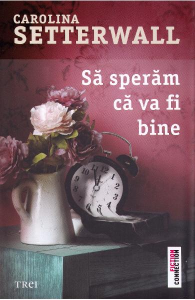 SA SPERAM CA VA FI BINE CAROLINA SETTERWALL