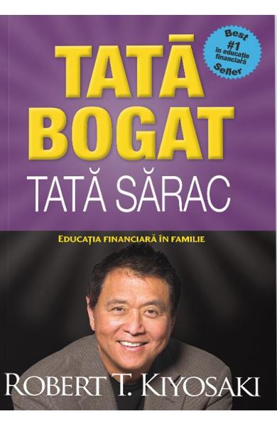 TATA BOGAT, TATA SARAC. EDITIA A V-A, REVIZUITA ROBERT T KIYOSAKI