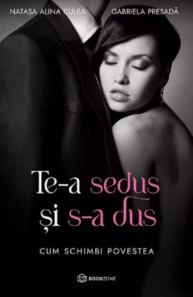 TE-A SEDUS SI S-A DUS cum schimbi povestea NATASA ALINA CULEA GABRIELA PRESADA