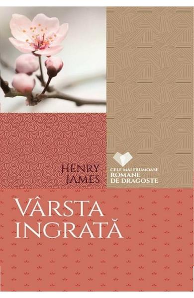 VARSTA INGRATA HENRY JAMES