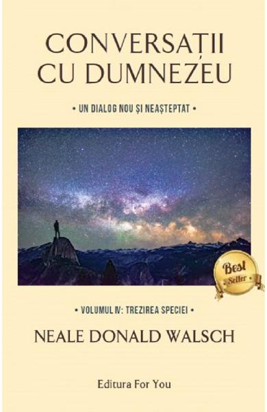 CONVERSATII CU DUMNEZEU UN DIALOG NEOBISNUIT VOLUMUL IV TREZIREA SPECIEI