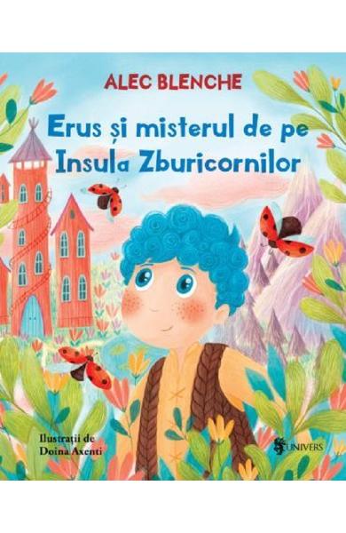 ERUS SI MISTERUL DE PE INSULA ZBURICORNILOR ALEC BLENCHE