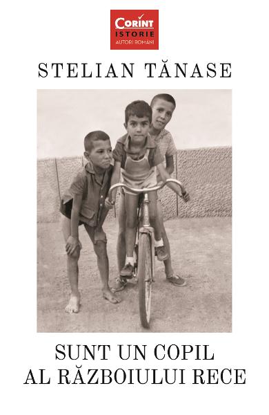 Sunt un copil al Razboiului Rece - Stelian Tanase