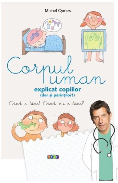 CORPUL UMAN EXPLICAT COPIILOR (DAR SI PARINTILOR!)