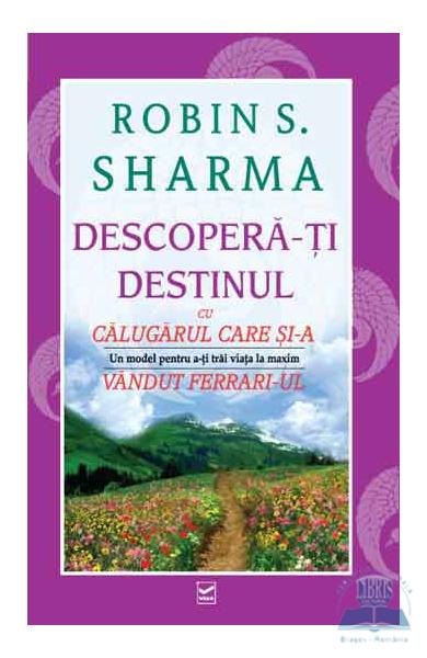 DESCOPERA-TI DESTINUL  cu Calugarul care si-a vandut ferrari-ul ROBIN S. SHARMA