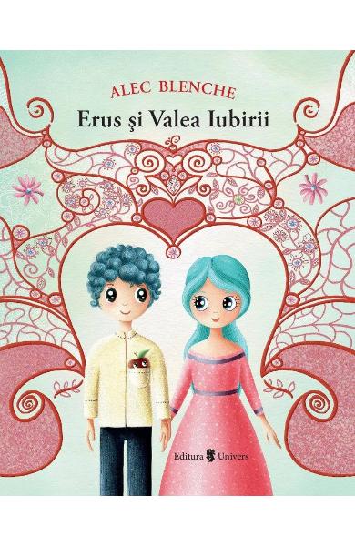 Erus si Valea Iubirii - Alec Blenche