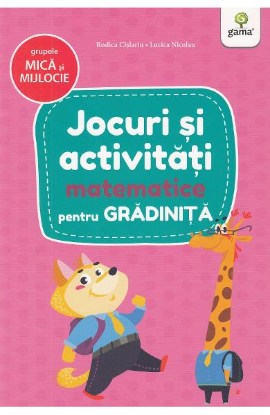 JOCURI ȘI ACTIVITĂȚI MATEMATICE • GRUPELE MICĂ ȘI MIJLOCIE