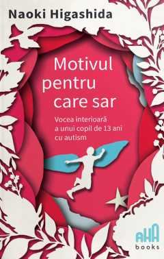 MOTIVUL PENTRU CARE SAR - VOCEA INTERIOARA A UNUI COPIL DE 13 ANI CU AUTISM